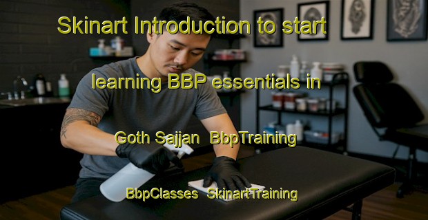 Skinart Introduction to start learning BBP essentials in Goth Sajjan | BbpTraining | BbpClasses | SkinartTraining-Pakistan