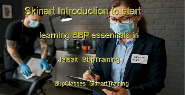 Skinart Introduction to start learning BBP essentials in Jaisak | BbpTraining | BbpClasses | SkinartTraining-Pakistan