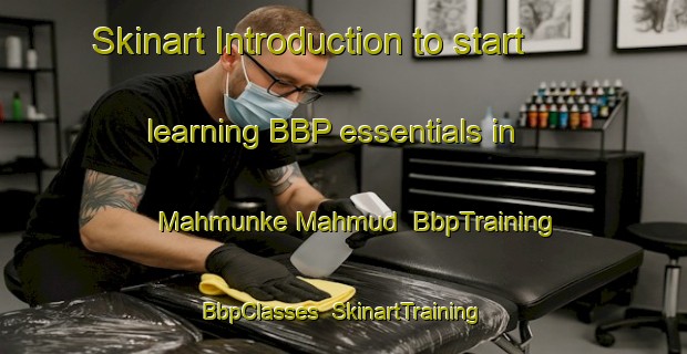 Skinart Introduction to start learning BBP essentials in Mahmunke Mahmud | BbpTraining | BbpClasses | SkinartTraining-Pakistan