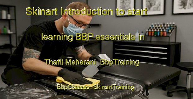Skinart Introduction to start learning BBP essentials in Thatti Maharani | BbpTraining | BbpClasses | SkinartTraining-Pakistan