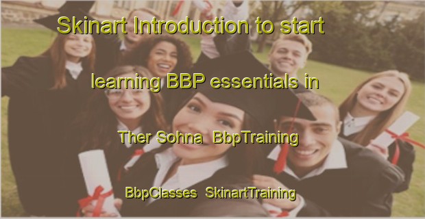 Skinart Introduction to start learning BBP essentials in Ther Sohna | BbpTraining | BbpClasses | SkinartTraining-Pakistan