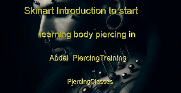 Skinart Introduction to start learning body piercing in Abdal | #PiercingTraining #PiercingClasses #SkinartTraining-Pakistan