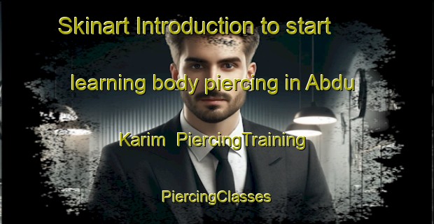 Skinart Introduction to start learning body piercing in Abdu Karim | #PiercingTraining #PiercingClasses #SkinartTraining-Pakistan