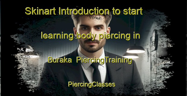 Skinart Introduction to start learning body piercing in Buraka | PiercingTraining | PiercingClasses | SkinartTraining-Pakistan