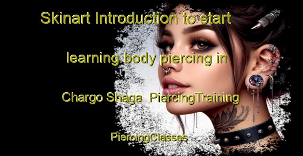 Skinart Introduction to start learning body piercing in Chargo Shaga | PiercingTraining | PiercingClasses | SkinartTraining-Pakistan