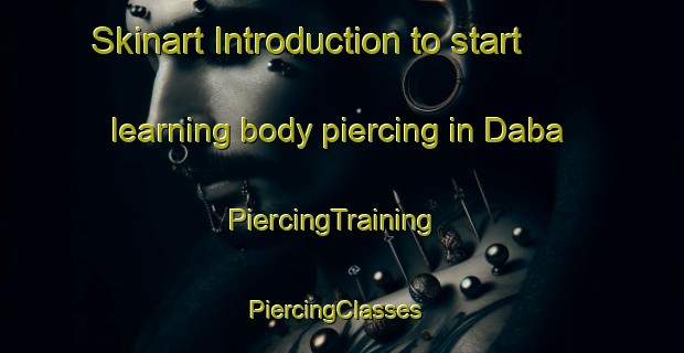 Skinart Introduction to start learning body piercing in Daba | PiercingTraining | PiercingClasses | SkinartTraining-Pakistan