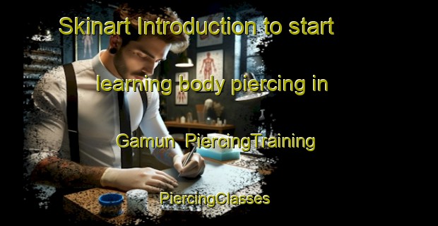 Skinart Introduction to start learning body piercing in Gamun | PiercingTraining | PiercingClasses | SkinartTraining-Pakistan