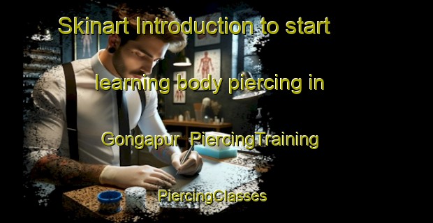 Skinart Introduction to start learning body piercing in Gongapur | PiercingTraining | PiercingClasses | SkinartTraining-Pakistan