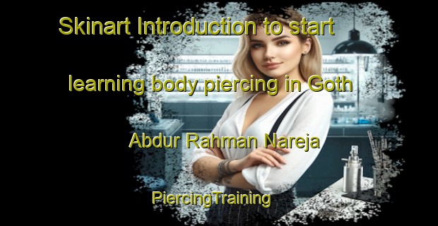 Skinart Introduction to start learning body piercing in Goth Abdur Rahman Nareja | PiercingTraining | PiercingClasses | SkinartTraining-Pakistan