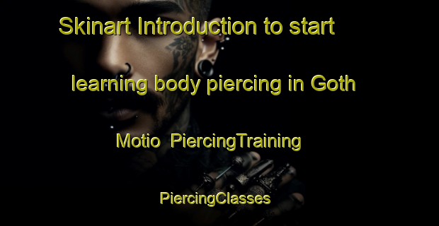 Skinart Introduction to start learning body piercing in Goth Motio | PiercingTraining | PiercingClasses | SkinartTraining-Pakistan