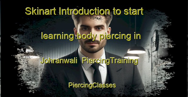 Skinart Introduction to start learning body piercing in Johranwali | PiercingTraining | PiercingClasses | SkinartTraining-Pakistan
