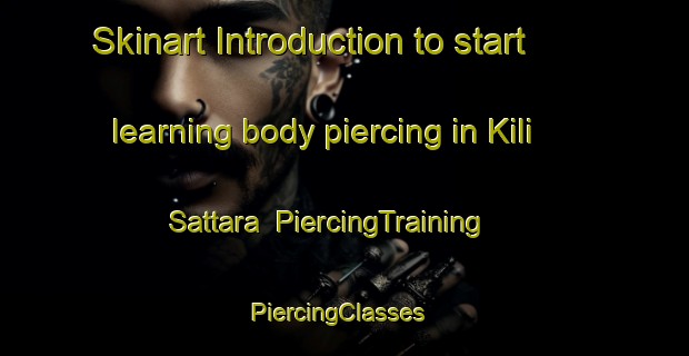 Skinart Introduction to start learning body piercing in Kili Sattara | PiercingTraining | PiercingClasses | SkinartTraining-Pakistan