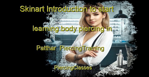 Skinart Introduction to start learning body piercing in Patthar | PiercingTraining | PiercingClasses | SkinartTraining-Pakistan