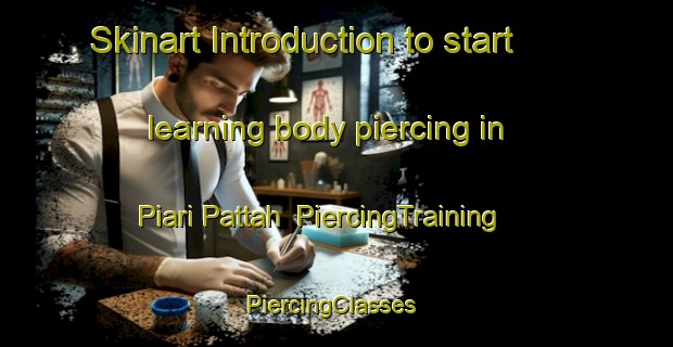Skinart Introduction to start learning body piercing in Piari Pattah | PiercingTraining | PiercingClasses | SkinartTraining-Pakistan