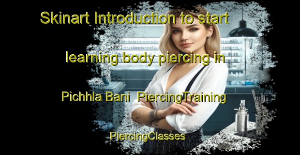 Skinart Introduction to start learning body piercing in Pichhla Bani | PiercingTraining | PiercingClasses | SkinartTraining-Pakistan