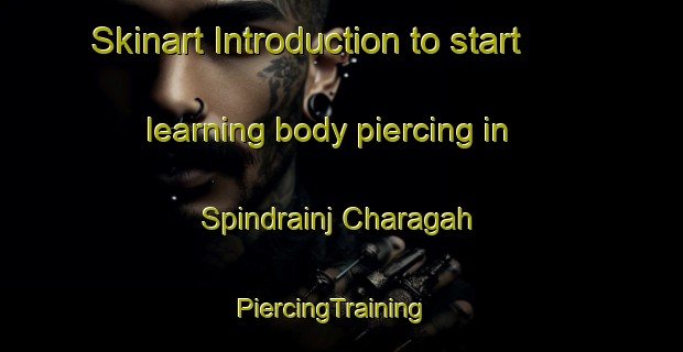 Skinart Introduction to start learning body piercing in Spindrainj Charagah | PiercingTraining | PiercingClasses | SkinartTraining-Pakistan