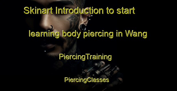 Skinart Introduction to start learning body piercing in Wang | PiercingTraining | PiercingClasses | SkinartTraining-Pakistan