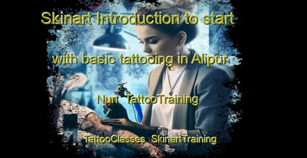 Skinart Introduction to start with basic tattooing in Alipur Nun | TattooTraining | TattooClasses | SkinartTraining-Pakistan