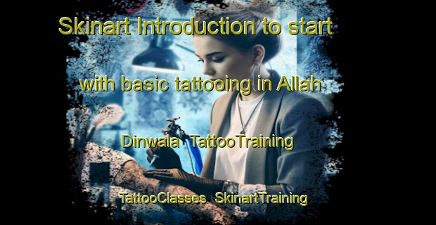 Skinart Introduction to start with basic tattooing in Allah Dinwala | TattooTraining | TattooClasses | SkinartTraining-Pakistan