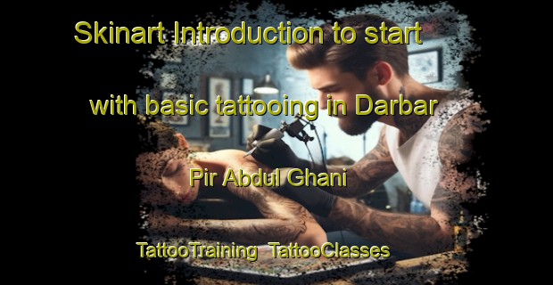 Skinart Introduction to start with basic tattooing in Darbar Pir Abdul Ghani | TattooTraining | TattooClasses | SkinartTraining-Pakistan