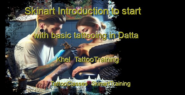 Skinart Introduction to start with basic tattooing in Datta Khel | TattooTraining | TattooClasses | SkinartTraining-Pakistan