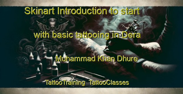Skinart Introduction to start with basic tattooing in Dera Muhammad Khan Dhure | TattooTraining | TattooClasses | SkinartTraining-Pakistan