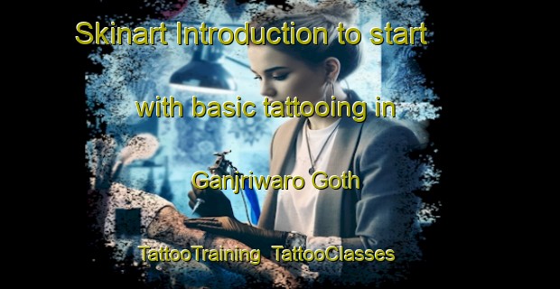 Skinart Introduction to start with basic tattooing in Ganjriwaro Goth | TattooTraining | TattooClasses | SkinartTraining-Pakistan