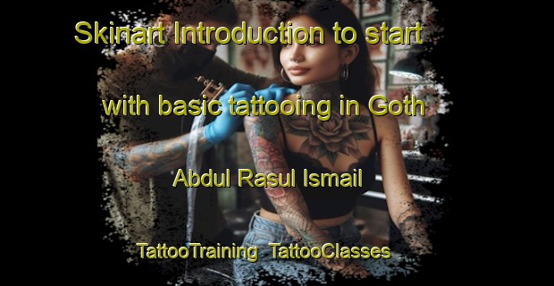 Skinart Introduction to start with basic tattooing in Goth Abdul Rasul Ismail | TattooTraining | TattooClasses | SkinartTraining-Pakistan