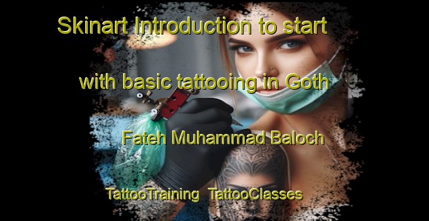 Skinart Introduction to start with basic tattooing in Goth Fateh Muhammad Baloch | TattooTraining | TattooClasses | SkinartTraining-Pakistan