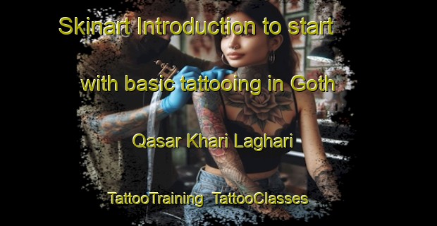 Skinart Introduction to start with basic tattooing in Goth Qasar Khari Laghari | TattooTraining | TattooClasses | SkinartTraining-Pakistan
