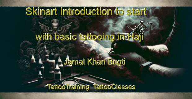 Skinart Introduction to start with basic tattooing in Haji Jamal Khan Bugti | TattooTraining | TattooClasses | SkinartTraining-Pakistan