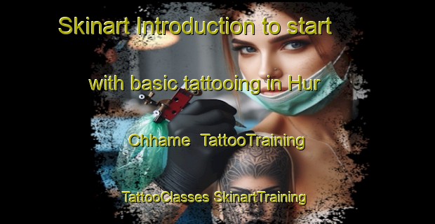 Skinart Introduction to start with basic tattooing in Hur Chhame | #TattooTraining #TattooClasses #SkinartTraining-Pakistan