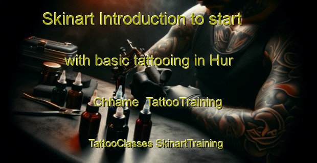 Skinart Introduction to start with basic tattooing in Hur Chhame | #TattooTraining #TattooClasses #SkinartTraining-Pakistan