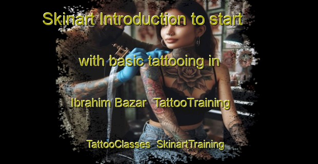 Skinart Introduction to start with basic tattooing in Ibrahim Bazar | TattooTraining | TattooClasses | SkinartTraining-Pakistan