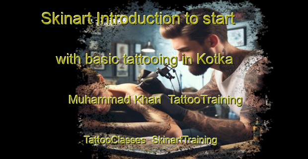 Skinart Introduction to start with basic tattooing in Kotka Muhammad Khan | TattooTraining | TattooClasses | SkinartTraining-Pakistan