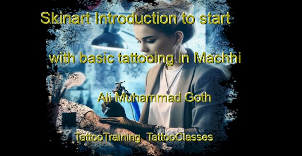 Skinart Introduction to start with basic tattooing in Machhi Ali Muhammad Goth | TattooTraining | TattooClasses | SkinartTraining-Pakistan