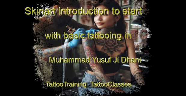 Skinart Introduction to start with basic tattooing in Muhammad Yusuf Ji Dhani | TattooTraining | TattooClasses | SkinartTraining-Pakistan