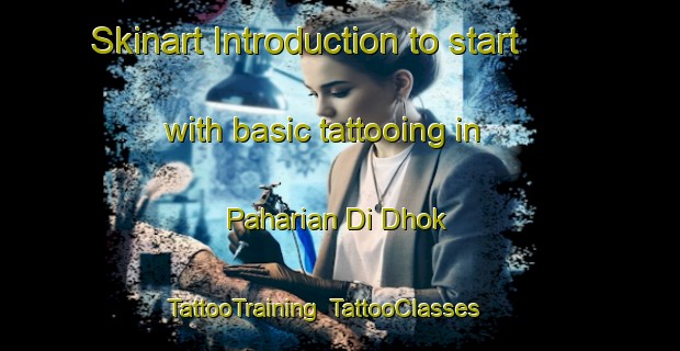Skinart Introduction to start with basic tattooing in Paharian Di Dhok | TattooTraining | TattooClasses | SkinartTraining-Pakistan