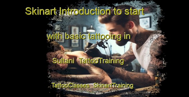 Skinart Introduction to start with basic tattooing in Sultani | TattooTraining | TattooClasses | SkinartTraining-Pakistan
