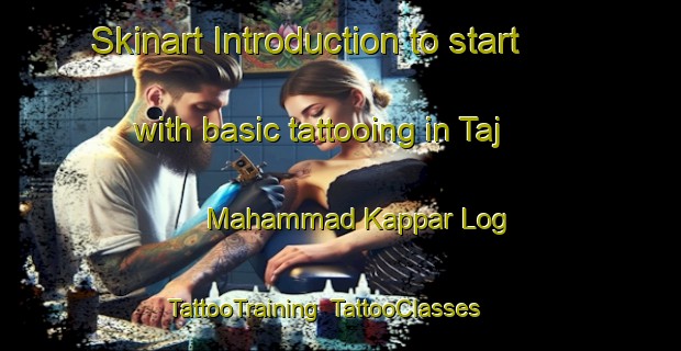 Skinart Introduction to start with basic tattooing in Taj Mahammad Kappar Log | TattooTraining | TattooClasses | SkinartTraining-Pakistan
