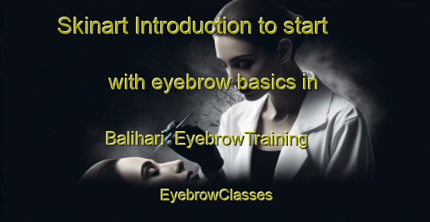 Skinart Introduction to start with eyebrow basics in Balihari | EyebrowTraining | EyebrowClasses | SkinartTraining-Pakistan