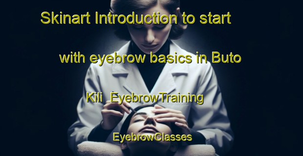 Skinart Introduction to start with eyebrow basics in Buto Kili | EyebrowTraining | EyebrowClasses | SkinartTraining-Pakistan
