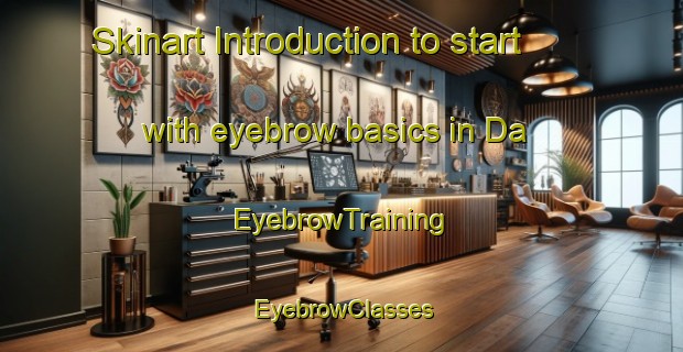 Skinart Introduction to start with eyebrow basics in Da | EyebrowTraining | EyebrowClasses | SkinartTraining-Pakistan