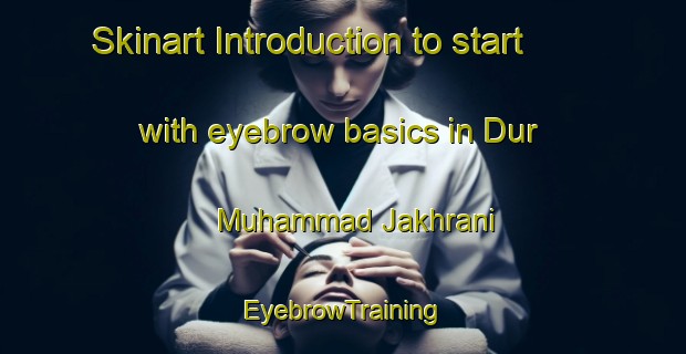 Skinart Introduction to start with eyebrow basics in Dur Muhammad Jakhrani | EyebrowTraining | EyebrowClasses | SkinartTraining-Pakistan