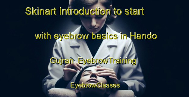 Skinart Introduction to start with eyebrow basics in Hando Gujran | EyebrowTraining | EyebrowClasses | SkinartTraining-Pakistan