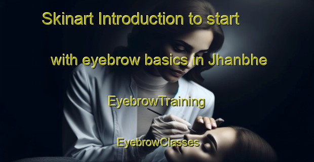 Skinart Introduction to start with eyebrow basics in Jhanbhe | EyebrowTraining | EyebrowClasses | SkinartTraining-Pakistan