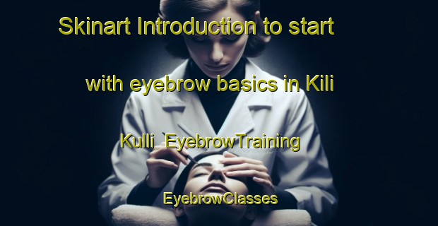 Skinart Introduction to start with eyebrow basics in Kili Kulli | EyebrowTraining | EyebrowClasses | SkinartTraining-Pakistan