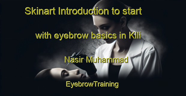 Skinart Introduction to start with eyebrow basics in Kili Nasir Muhammad | EyebrowTraining | EyebrowClasses | SkinartTraining-Pakistan