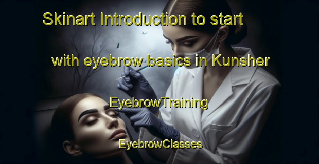 Skinart Introduction to start with eyebrow basics in Kunsher | EyebrowTraining | EyebrowClasses | SkinartTraining-Pakistan
