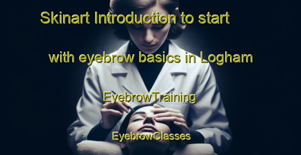 Skinart Introduction to start with eyebrow basics in Logham | EyebrowTraining | EyebrowClasses | SkinartTraining-Pakistan